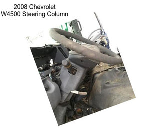 2008 Chevrolet W4500 Steering Column