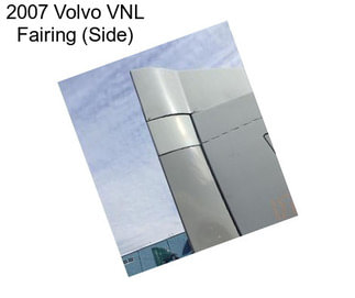 2007 Volvo VNL Fairing (Side)