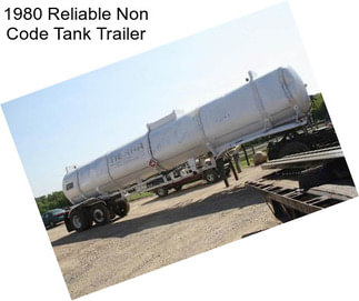 1980 Reliable Non Code Tank Trailer