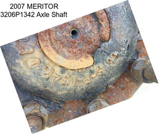2007 MERITOR 3206P1342 Axle Shaft