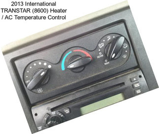 2013 International TRANSTAR (8600) Heater / AC Temperature Control