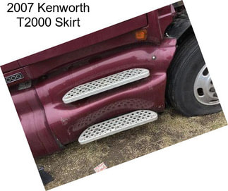 2007 Kenworth T2000 Skirt