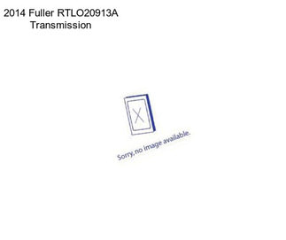 2014 Fuller RTLO20913A Transmission