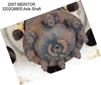 2007 MERITOR 3202Q8805 Axle Shaft