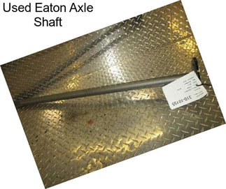 Used Eaton Axle Shaft