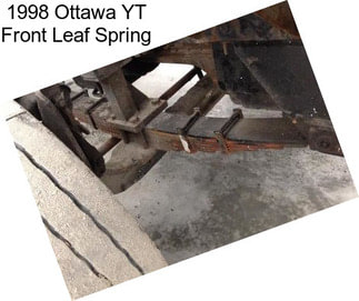 1998 Ottawa YT Front Leaf Spring