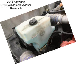 2015 Kenworth T680 Windshield Washer Reservoir