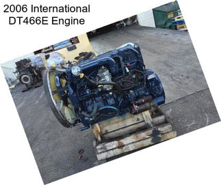 2006 International DT466E Engine