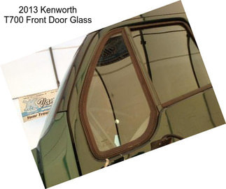 2013 Kenworth T700 Front Door Glass