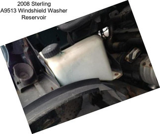 2008 Sterling A9513 Windshield Washer Reservoir