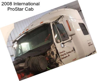 2008 International ProStar Cab