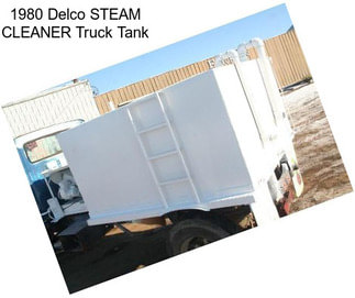 1980 Delco STEAM CLEANER Truck Tank