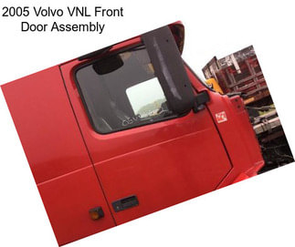 2005 Volvo VNL Front Door Assembly