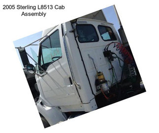 2005 Sterling L8513 Cab Assembly