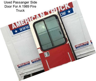 Used Passanger Side Door For A 1989 Fire Truck