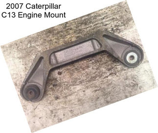 2007 Caterpillar C13 Engine Mount