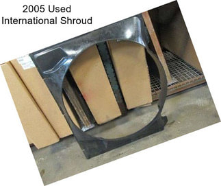 2005 Used International Shroud