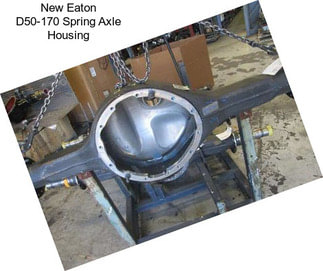 New Eaton D50-170 Spring Axle Housing