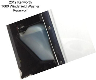 2012 Kenworth T660 Windshield Washer Reservoir