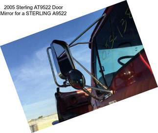 2005 Sterling AT9522 Door Mirror for a STERLING A9522