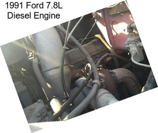 1991 Ford 7.8L Diesel Engine