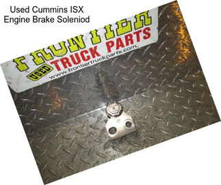 Used Cummins ISX Engine Brake Soleniod