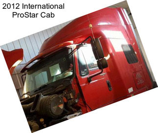 2012 International ProStar Cab