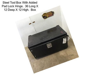 Steel Tool Box With Added Pad Lock Hinge.  36\