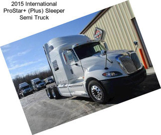 2015 International ProStar+ (Plus) Sleeper Semi Truck