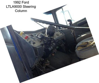 1992 Ford LTLA9000 Steering Column