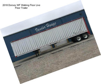 2018 Dorsey WF Walking Floor Live Floor Trailer