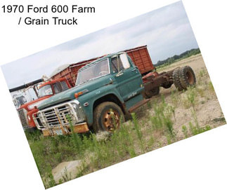 1970 Ford 600 Farm / Grain Truck