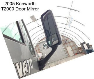 2005 Kenworth T2000 Door Mirror