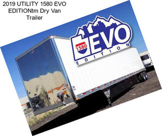 2019 UTILITY 1580 EVO EDITIONtm Dry Van Trailer