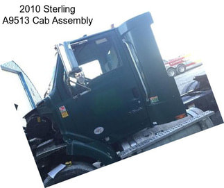 2010 Sterling A9513 Cab Assembly