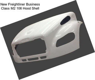 New Freightliner Business Class M2 106 Hood Shell