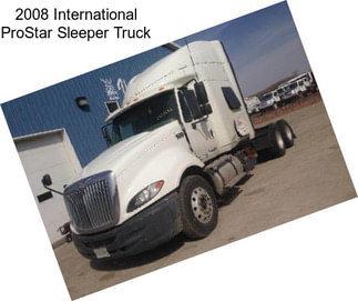 2008 International ProStar Sleeper Truck