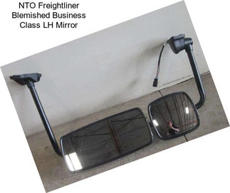 NTO Freightliner Blemished Business Class LH Mirror