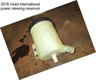 2016 Used International power steering reservoir