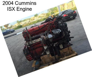 2004 Cummins ISX Engine