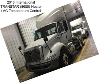 2013 International TRANSTAR (8600) Heater / AC Temperature Control