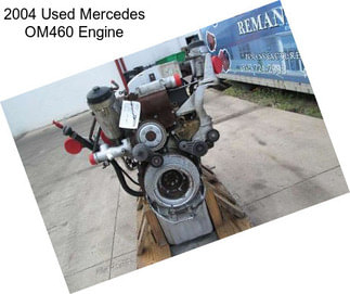 2004 Used Mercedes OM460 Engine