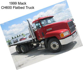 1999 Mack CH600 Flatbed Truck