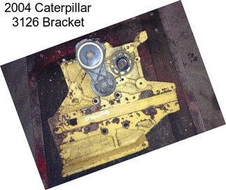 2004 Caterpillar 3126 Bracket