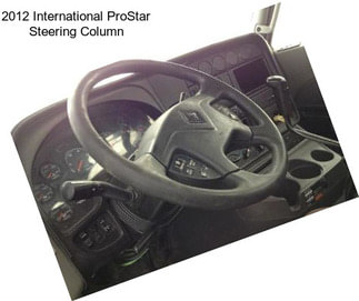2012 International ProStar Steering Column