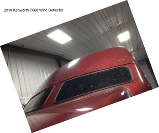 2010 Kenworth T660 Wind Deflector