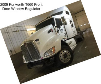 2009 Kenworth T660 Front Door Window Regulator