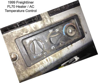 1999 Freightliner FL70 Heater / AC Temperature Control