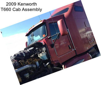 2009 Kenworth T660 Cab Assembly