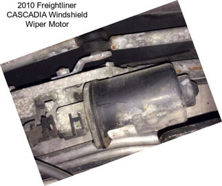 2010 Freightliner CASCADIA Windshield Wiper Motor